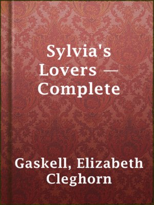 cover image of Sylvia's Lovers — Complete